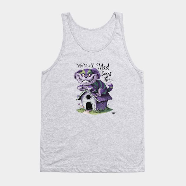 We're all mad dogs here Tank Top by Dizgraceland